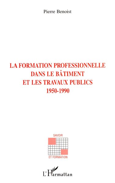 Picture of LA FORMATION PROFESSIONNELLE DANS LE BATIMENT ET LES TRAVAUX PUBLICS 1950-1990