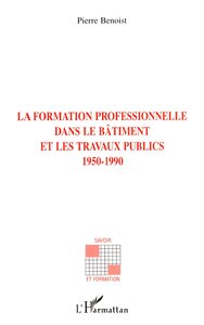 Picture of LA FORMATION PROFESSIONNELLE DANS LE BATIMENT ET LES TRAVAUX PUBLICS 1950-1990