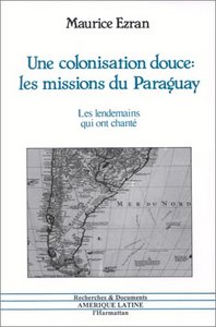 Image de Une colonisation douce : les missions du Paraguay