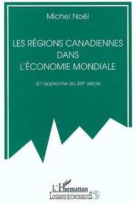 Image de Les régions canadiennes dans l'économie mondiale à l'approche du XXIè siècle