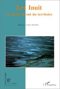 Picture of Les Inuit, ce qu'ils savent du territoire