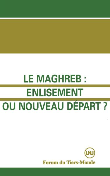Image de Le Maghreb : enlisement ou nouveau départ ?