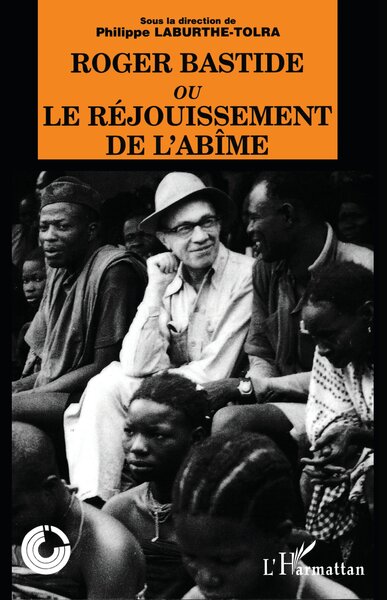 Image de Roger Bastide ou le rejouissement de l'abîme
