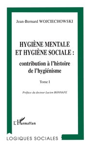 Image de HYGIENE MENTALE ET HYGIENE SOCIALE : CONTRIBUTION A L'HISTOIRE DE L'HYGIENISME