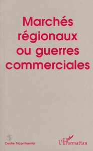 Image de MARCHÉS RÉGIONAUX OU GUERRES COMMERCIALES