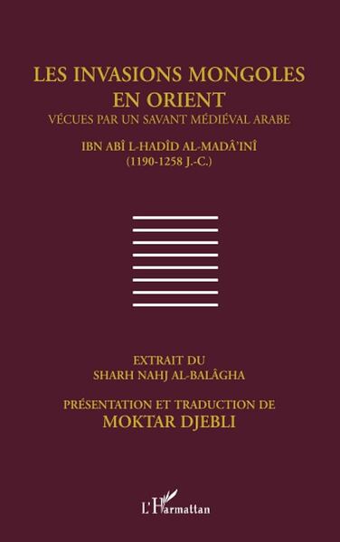 Image de Les invasions mongoles en Orient vécues par un savant médiéval arabe LA.I-Hadid al-Mada'ini (1190-1258)