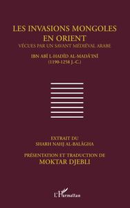 Image de Les invasions mongoles en Orient vécues par un savant médiéval arabe LA.I-Hadid al-Mada'ini (1190-1258)