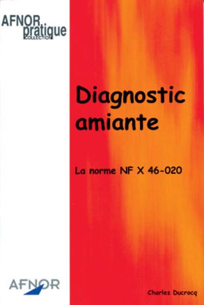Picture of DIAGNOSTIC AMIANTE. LA NORME NF X 46-020