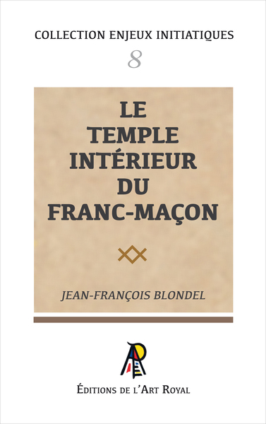 Image de Enjeux initiatiques 08 : Le Temple Intérieur du franc-maçon