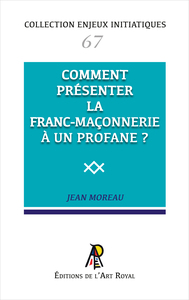 Picture of Enjeux initiatiques 67 : Comment présenter la Franc-Maçonnerie à un profane ?