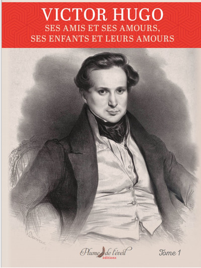 Picture of Victor Hugo ses amis et ses amours Tome 1