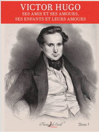 Picture of Victor Hugo ses amis et ses amours Tome 1