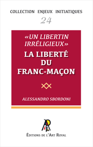 Image de Enjeux initiatiques 24 : « Un libertin irréligieux » - La liberté du franc-maçon