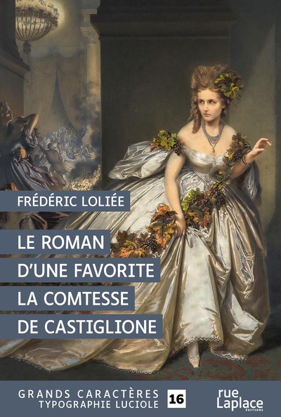 Image de LE ROMAN D'UNE FAVORITE, LA COMTESSE DE CASTIGLIONE : GRANDS CARACTERES, EDITION ACCESSIBLE POUR LES