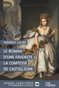 Image de LE ROMAN D'UNE FAVORITE, LA COMTESSE DE CASTIGLIONE : GRANDS CARACTERES, EDITION ACCESSIBLE POUR LES