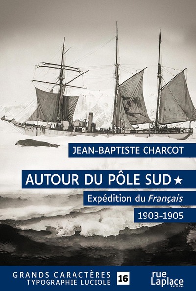 Picture of AUTOUR DU POLE SUD 1 - EXPEDITION DU FRANCAIS 1908-1910 : GRANDS CARACTERES, EDITION ACCESSIBLE POUR