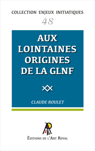 Image de Enjeux initiatiques 48 : Aux lointaines origines de la Grande Loge Nationale Française