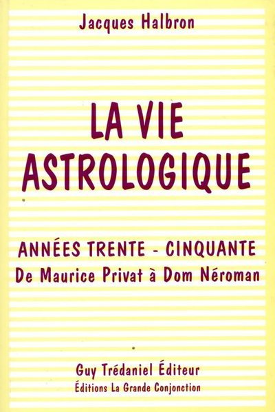 Picture of La vie astrologique - Années trente - Cinquante - De Maurice Privat à Dom Néroman