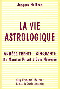 Picture of La vie astrologique - Années trente - Cinquante - De Maurice Privat à Dom Néroman