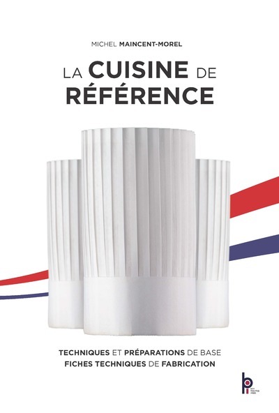Picture of La cuisine de référence - Techniques et préparations de base - Fiches techniques de fabrication
