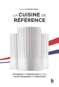 Picture of La cuisine de référence - Techniques et préparations de base - Fiches techniques de fabrication