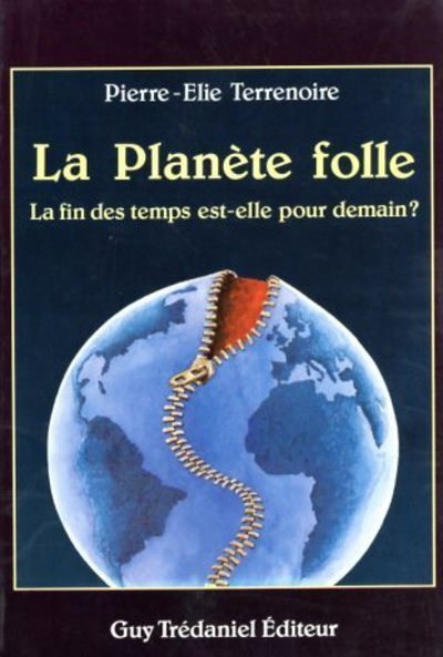 Picture of La planete folle : la fin des temps est-elle pour demain ?