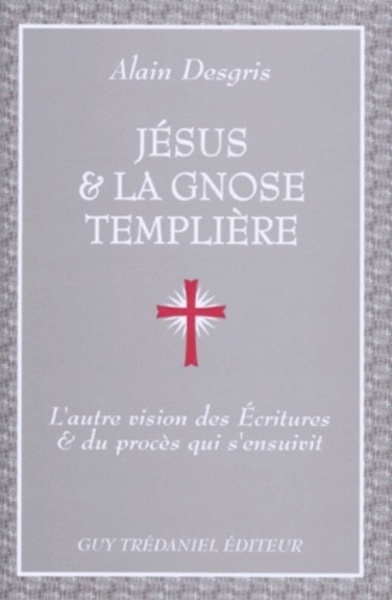 Picture of Jesus et la gnose templiere - L'autre vision des Ecritures et du procès qui s'ensuivit