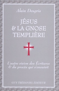 Picture of Jesus et la gnose templiere - L'autre vision des Ecritures et du procès qui s'ensuivit