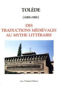 Picture of Tolede (1085-1985) des traductions médiévales au mythe littéraire