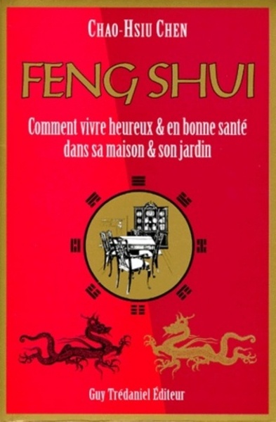 Image de Feng Shui - Comment vivre heureux & en bonne santé dans sa maison & son jardin