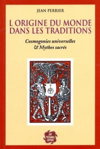 Picture of L'origine du monde est dans les traditions - Cosmogonies universelles & Mythes sacrés