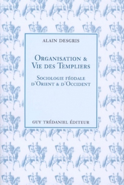 Picture of Organisation et vie des templiers - Sociologie féodale d'Orient et d'Occident