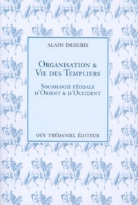 Picture of Organisation et vie des templiers - Sociologie féodale d'Orient et d'Occident