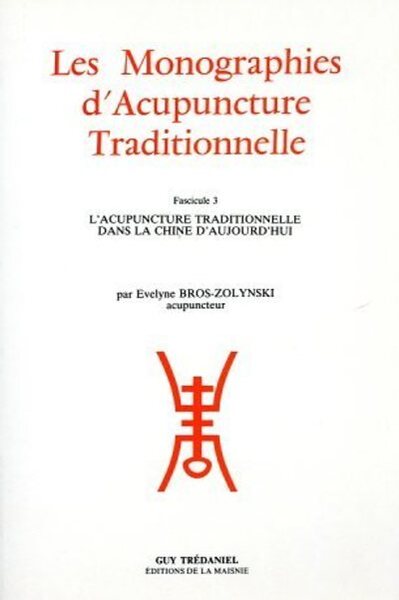 Image de Les Monographies d'Acupuncture Traditionnelle - Fascicule 3 L'acupuncture traditionnelle dans la Chi