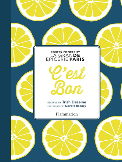 Image de C'EST BON : RECIPES INSPIRED BY LA GRANDE EPICERIE DE PARIS