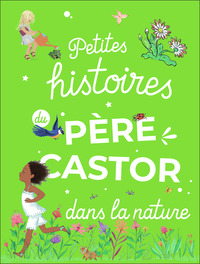 Picture of Petites histoires du Père Castor dans la nature