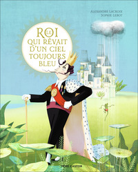 Picture of Le roi qui rêvait d'un ciel toujours bleu