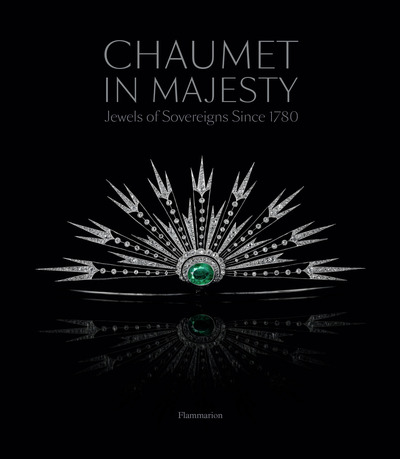 Picture of CHAUMET IN MAJESTY : JEWELS OF THE SOVEREIGNS SINCE 1780