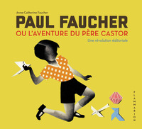 Image de Paul Faucher ou l'aventure du Père Castor