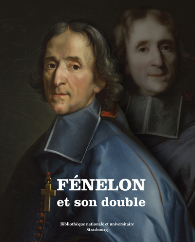 Picture of Fénelon et son double - [exposition, Bibliothèque nationale et universitaire de Strasbourg, 18 juin-14 août 2015]
