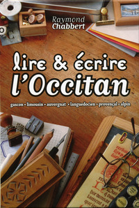 Image de Lire et écrire l'occitan (gascon - limousin - auvergnat - languedocien - provençal - alpin)