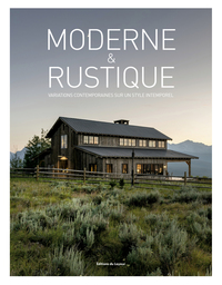 Picture of Moderne et rustique - Variations contemporaines sur un style intemporel