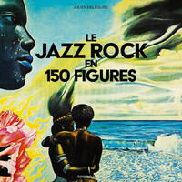 Picture of Le Jazz rock en 150 figures