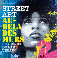 Image de Street Art au-delà des murs - Les génies de l'art urbain