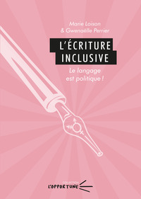 Image de L'ECRITURE INCLUSIVE. LE LANGAGE EST POLITIQUE !