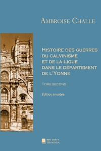 Picture of Histoire des guerres du calvinisme et de la Ligue dans le département de l'Yonne