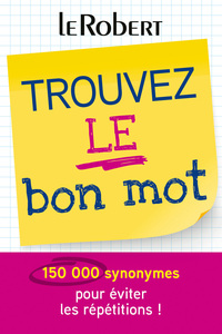 Image de Mini-guide - Trouvez le bon mot - Plus de 125 000 synonymes pour éviter les répétitions !
