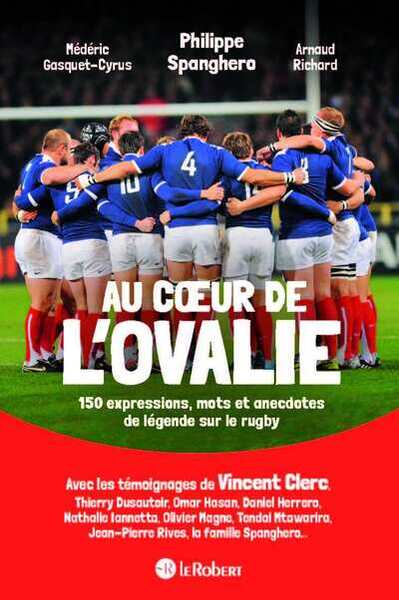 Image de Au coeur de l'ovalie, 150 expressions, mots et anecdotes de légende sur le rugby
