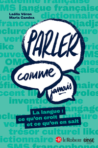 Image de Parler comme jamais - La langue : ce qu'on croit et ce qu'on en sait