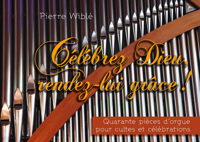 Picture of Célébrez Dieu, rendez-lui grâce - Quarante pièces d’orgue pour cultes et célébrations